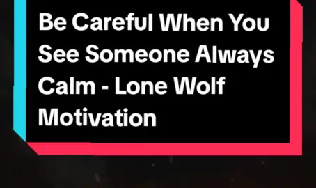 Be Careful When You See Someone Always Calm - Lone Wolf Motivation  . . . #lifeexperience #lifemessages #lifelessons #LifeAdvice #peoplemotivation #lonewolfmotivation #lonewolfmotivation2 #yusfai #fypシ゚viral #CapCut 