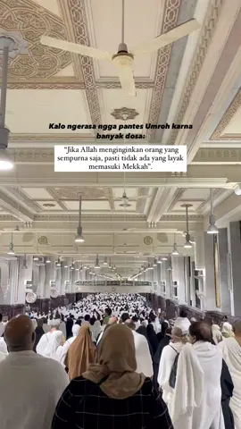 Kata” ini yg selalu aku inget ketika aku ngerasa belum pantes buat umroh dulu🤗 Semoga bisa jadi pengingat buat temen” juga ♡  #fypシ #makkah #umroh #fyp 
