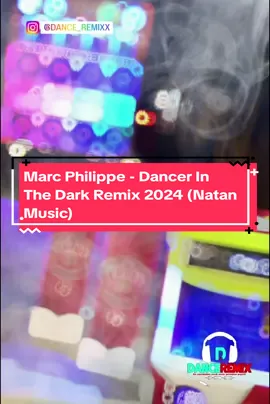 Marc Philippe - Dancer In The Dark Remix 2024 (Natan Music) #danceremix #dance #sejacriador #tiktok #dancecomercial2024 #somautomotivo #foryou #CapCut 