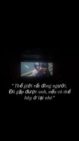 Anh có thể đi xem phim một mình, có thể tự đi ăn một mình, có thể sống cuộc sống một mình nhưng nếu như có ai cùng anh làm điều đó thì sẽ tốt hơn #baoloc #Mai 