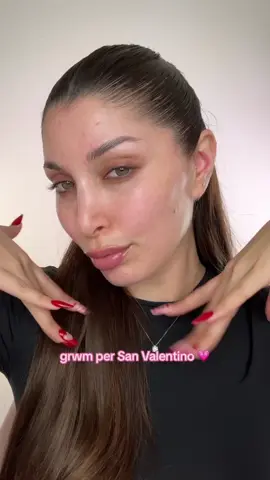 grem per san valentino 💘 #grwm #sanvalentino #base 