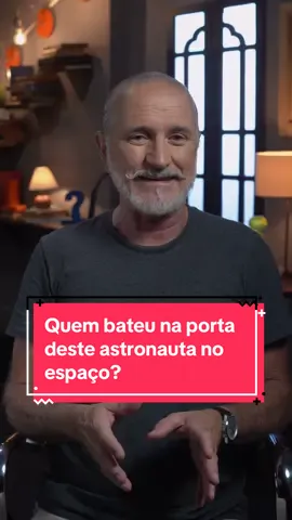 Quem bateu na porta deste astronauta no espaço?