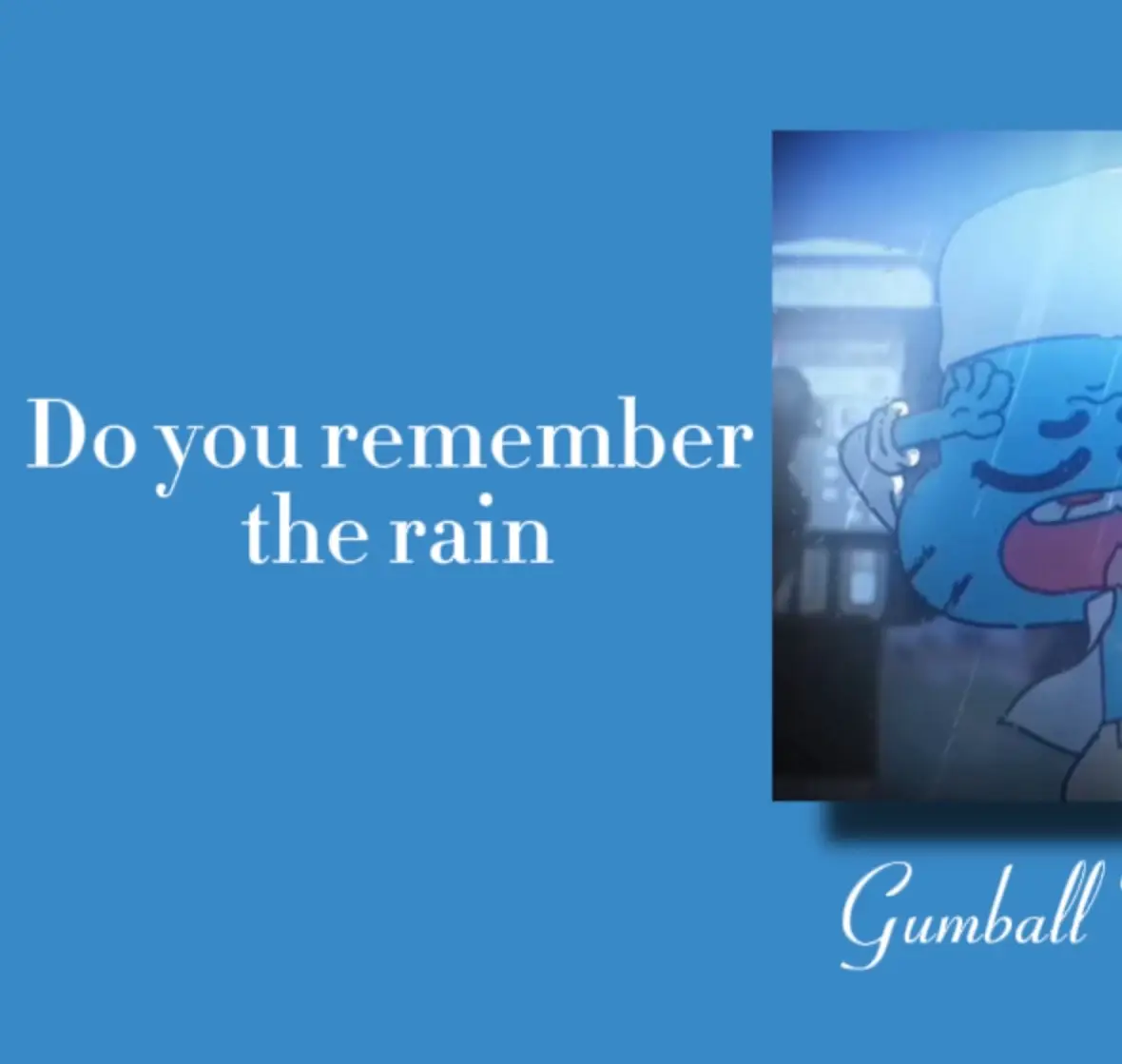 #theamazingworldofgumball #theamazingworldofgumballsong#gumballsong#gumball#gumballwatterson #gumballwattersonsong#canyouremembertherainnnn #canyouremembertherain#canyouremembertherainsong#canyouremembertherainlyrics#spotify #firesong #amazingvideo #cool #lyrics #song #viral #banger #applemusic #soundcloud #music #fyp #spotify #foryou #foryoupage #foryoupageofficiall 