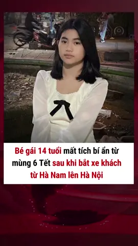 Thêm một gia đình ở Hà Nội đăng tin tìm con gái 14 tuổi mất liên lạc 1 tuần #plxhvn #phapluatxahoi #mattich #mattichbian #tinnong #hanam