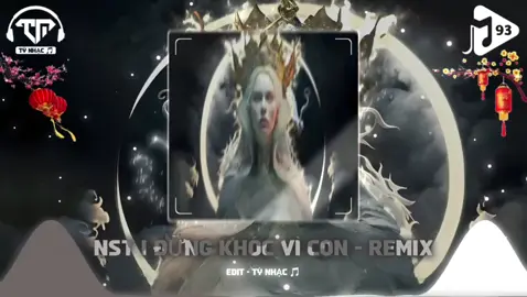 NST - Đừng Khóc Vì Con Remix #dungkhocvicon #dungkhocviconremix #wedj #nhacdj #nonstop #nhachay #nhachaymoingay #nhacremixtrending #nhaccuon #xuhuong #xuhuongtiktok #fyp #foryou #nhacremix #nhactrendtiktok #aveeplayer #nhạcremixhay 