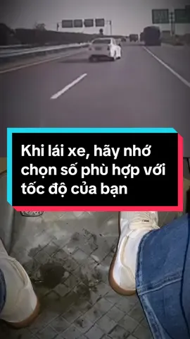 Khi lái xe, hãy nhớ chọn số phù hợp với tốc độ của bạn