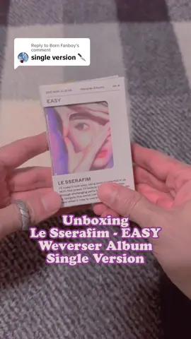 Replying to @Born Fanboy Unboxing Le Sserafim - EASY Weverser Album Single Version #unboxing #앨범깡 #lesserafim #fearnot #easy #weverse #kpop #bornfanboy #fyp 
