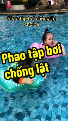 Phao chống lật an toàn cho bé #phaoboichobe #phaotapboi #phaoboichonglatchobe #phaoboiduoi1tuoi #phaoboi #phaoboidochobe 