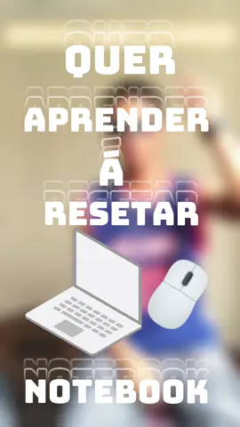 APRENDA A RESETAR SEU NOTEBOOK  💻🖱