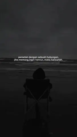 hancurlah saja (saya tidak ingin melawan takdir) #bodoamat  #persetan 