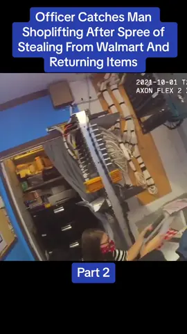 Officer Catches Man Shoplifting After Spree of Stealing From Walmart And Returning Items
