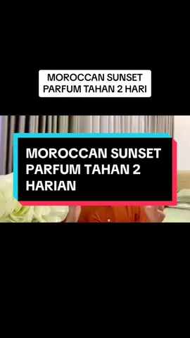 Moroccan sunset, parfum tahan 2 hari 😎 #moroccansunset #ramadanekstraseru #localpride #fyp 