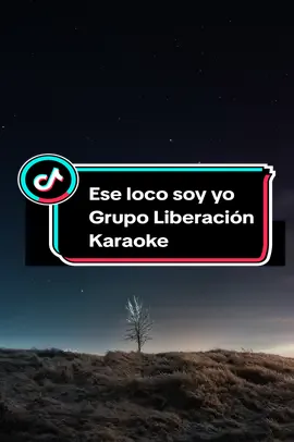 Ese loco soy yo - Grupo Liberación - Karaoke #karaoke #tikaraoketok🎤🎶 #cantar #foryou #fyp #parati #viralvideo #paraguay #paraguayosporelmundo🇵🇾🇵🇾🇵🇾❤️❤️❤️❤️🇪🇦🇪🇦🇪🇦 
