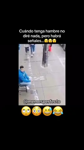 Yó cuando tenga hambre..🙄😅😂 #foryou #fyp #parati #humor #comedia #Meme #viral #trending #memesperfectos 