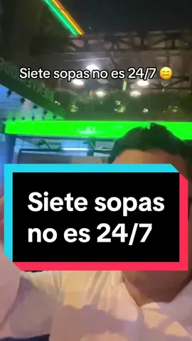 Siempre pense que 7 sopas atendia todos los dias y era un 24/7 🥲