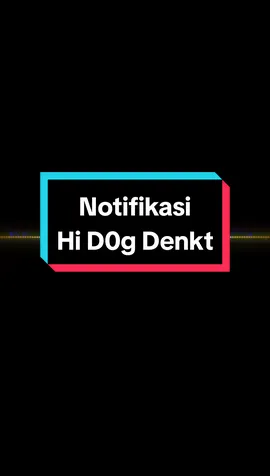Hi D0g Denkt  #denkt #notif #hidog #sound #notifikasiwhatsaap #notifikasi 