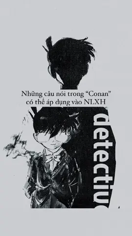 #CapCut Những câu nói trong “Conan” có thể áp dụng vào NLXH… #conan #caunoihay #uka101 #xh #naogiainhatthidoiten #nlxh #yeuvanhoc #viral #vanhoc #xuhuong #detectiveconan #fyp 
