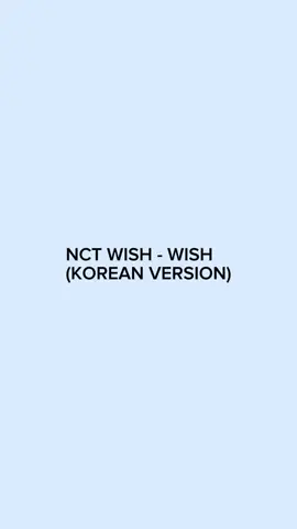 NCT wish - wish (Korean version) full lyrics #fyp #fypシ #music #spotify #kpopsongs #englishsong #nctwish #wish #debut 