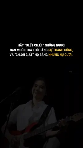 THÀNH CÔNG LÀ SỰ TRẢ THÙ HOÀN HẢO NHẤT Tôi có nghe ai đó nói thế này: 