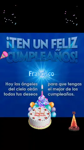 Feliz cumpleaños Francisco  #🎈🎁🎁🎉🎉🎊🎊🎊🎉🥳🥳🥳🎂🎂 