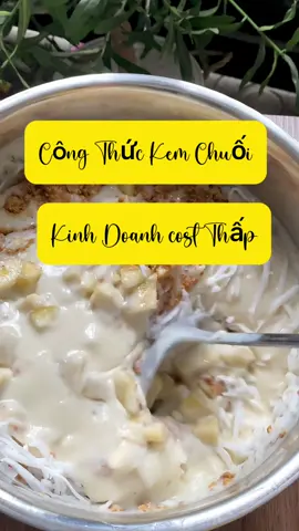 Công thức kem chuối kinh doanh #hotdogthuthu #tiemnhaan68 #kemchuoi #xuhuong #trending #thinhhanh #ăncungtiktok #chiasekinhnghiem #theanh28 
