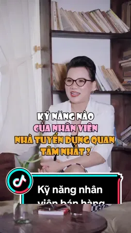 Kỹ năng nào của nhân viên bán hàng mà nhà tuyển dụng quan tâm nhất? #tuyendung #nhanvienbanhang  #phamhuedankynangvang  #kynang  #fyp  #LearnOnTikTok 