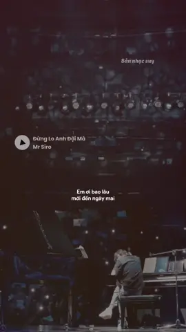 Em ơi bao lâu mới đến ngày mai ??? #xh #tamtrang #viral #trending #xuhuong #thinhhanh #nhachay #tiktokgiairtri #fyp #dungloanhdoima #siro #mrsiro 