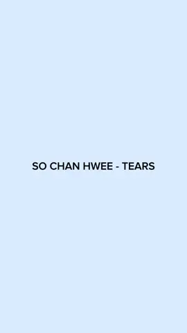 so Chan hwee - tears full lyrics #fyp #fypシ #kpopsongs #music #spotify #sochanhwee #tears 