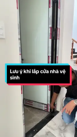 Anh Chị nào đang xây nhà thì lưu ý khi lắp cửa nhà vệ sinh ha #thanhnhombienhoa68 #cuadepbienhoa #thanhnhombienhoa #thanhcuanhom 