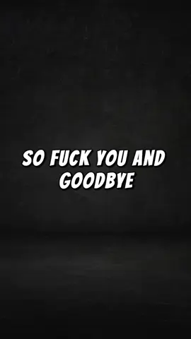 F**k you, Goodbye 👋 #positivevibes #goodbye  #motivationalquotes #powerfulquotes #quotelife #mindsetmatters #viral #motivationalpage #hustle #success #mindset #grind #stoicism #quote #inspiration #fyp #thoughts #guardian 