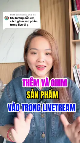 Trả lời @Em & Mẹ ghim sản phẩm trong live#tranbetrang #tiepthilienket #affiliate #xaykenhtiktok #kinhdoanhonline 