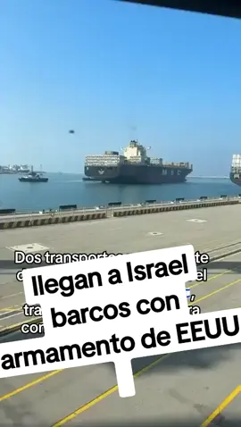 llegan barcos  con armamento  de EEUU #israel #EEUU  #armas #viralvideo  #viraltiko #viral  #virallll 