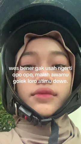wes bener” gak ngerti opo” kok malah mbok goleki sek gawe awamu kecewa.#fyp #foryoupage 
