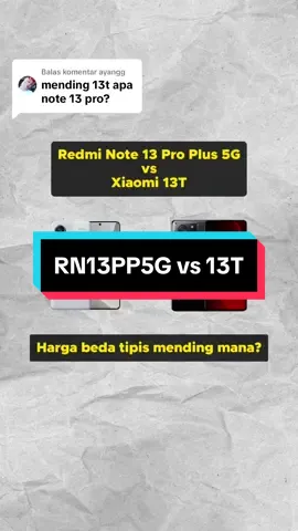 Membalas @ayangg Sesuaikan lagi dengan kebutuhan dan kata hati karena 6 juta bukan hal murah kalau bisa Hands On sendiri di Mi Store #fyp #xiaomi #xiaomi13t #redminote13proplus5g #mending #samasamabelajar 