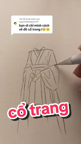 Trả lời @nguynthnhnguyt79 cách zẽ trang phục cổ trang nữa cho mn :