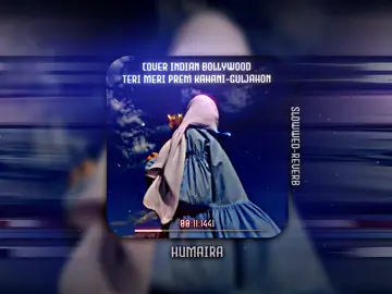 teri meri prem kahani-cover bollywood#coverbollywood #terimeripremkahani #slowwed #bollywood #humaira #fypシ 