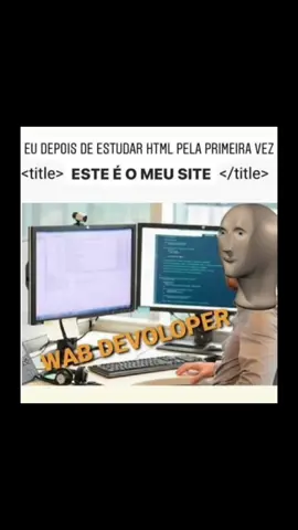 Quando eu fiz minha primeira tag de html já tava me achando web developer 😔💔 #fy #programacaoweb #programacao #programmerhumor #programmer #webdevelopment #webdeveloper #fypシ゚viral 