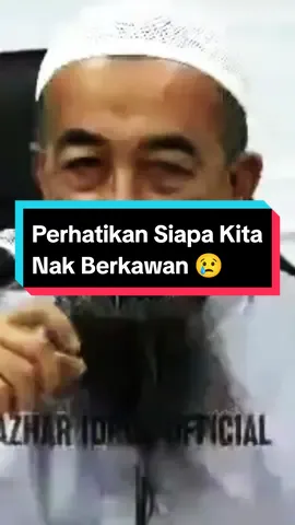Perhatikan Siapa Kita Nak Berkawan 😢 #kawan #agama #foryou #foryoupage #ustazazharidrus 