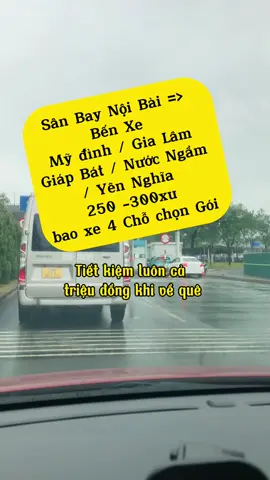 Sân Bay Nội Bài =>  Bến Xe  Mỹ đình / Gia Lâm  Giáp Bát / Nước Ngầm  / Yên Nghĩa  250 -300xu  bao xe 4 Chỗ chọn Gói #bexemydinh #bexenuocngam #bexegialam #benxegiapbat #benxeyennghia #sanbaynoibai #xesanbay24h #thcarvipsanbaylientinh 