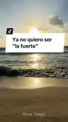 Ya no quiero ser “la fuerte”