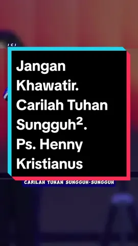 Jangan Khawatir. Pikirkanlah apa yang baik. - Ps. @henny.kristianus - #hennykristianus #pshennykristianus #tanganpengharapan #ici #khotbahkristen #motivasikristen #jesusforus 