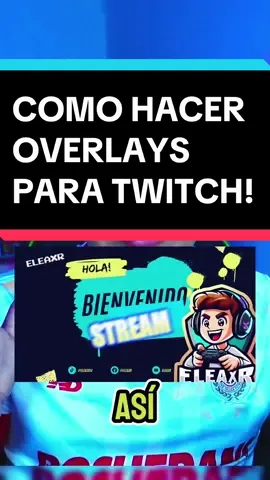 Como crear overlays para twitch #streamers #streamerpequeño #twitchtok #twitchstreamers #fyp #Viral #parati #creadoresdecontenido #logodesign #eleaxr