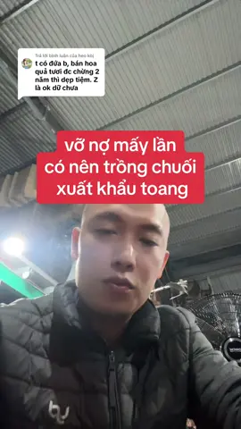 Trả lời @heo kòj  làm #kinhdoanh #sảnxuất #nôngnghiệp #xuấtkhẩu ko đơn giản chút nào. cần có góc nhìn khúc triết để giảm thiểu rủi do ở mức thấp nhất. chúc các bạn #xuấtkhẩuchuối #thànhcông   @VUA$QUẠT 
