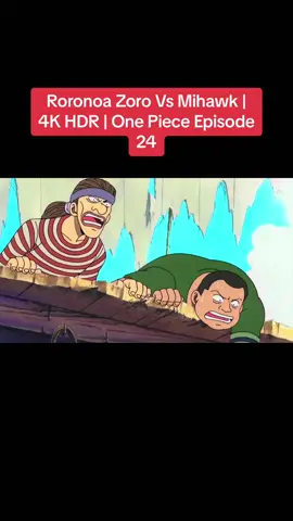 Roronoa Zoro Vs Mihawk | 4K HDR | One Piece Episode 24 #onepieceedit #onepieceluffy #zoro #mihawk #mihawkedit #animeedit #animetiktok #4k #onepieceanime #anime #anime#fyp #foryoupage 