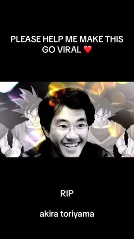 PLEASE HELP ME MAKE THIS GO VIRAL  #akiratoriyama #dragonball #dragonballsuper #dragonballz #fyp #ripakiratoryama 