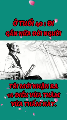 #Ở tuổi 40 : Đi gần nữa đời người tôi mới nhận ra 16 điều vừa thâm vừa thấm này.#baihoccuocsong #suyngamcuocsong #baihocconhan #ynghiacuocsong #conhan #cachnhinnguoi #thuatnhinnguoicuaconhan #trending #trend #xuhuong #