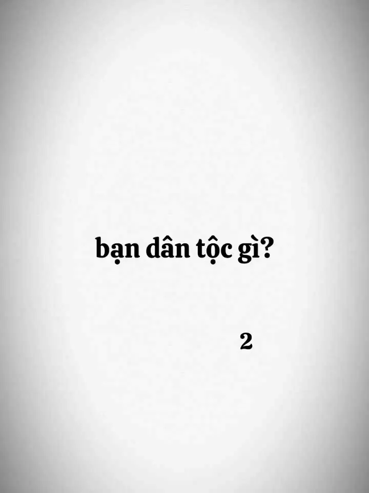 bạn dân tộc gì? #story #xuhuong #viral 