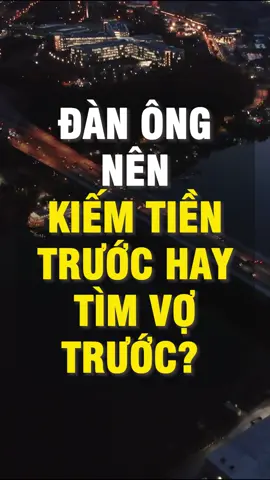 Đàn ông nên kiếm tiền trước hay tìm vợ trước? #baihoccuocsong #LearnOnTikTok #Xuhuong #HappyMindBooks #trietlycuocsong #baihochay 