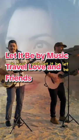 LET IT BE by Music Travel Love and Friends #musictravellove #sheridanbrass #letitbe #songlyrics #songtrend #acousticcovers #acoustic #karaoketiktok #abudhabi #alwathba #foryoupage #capcut