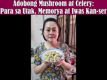 Adobong Mushroom at Celery_ Para sa Utak, Memorya at Iwas Kan-ser. - Luto ni Doc Liza Ramoso-Ong